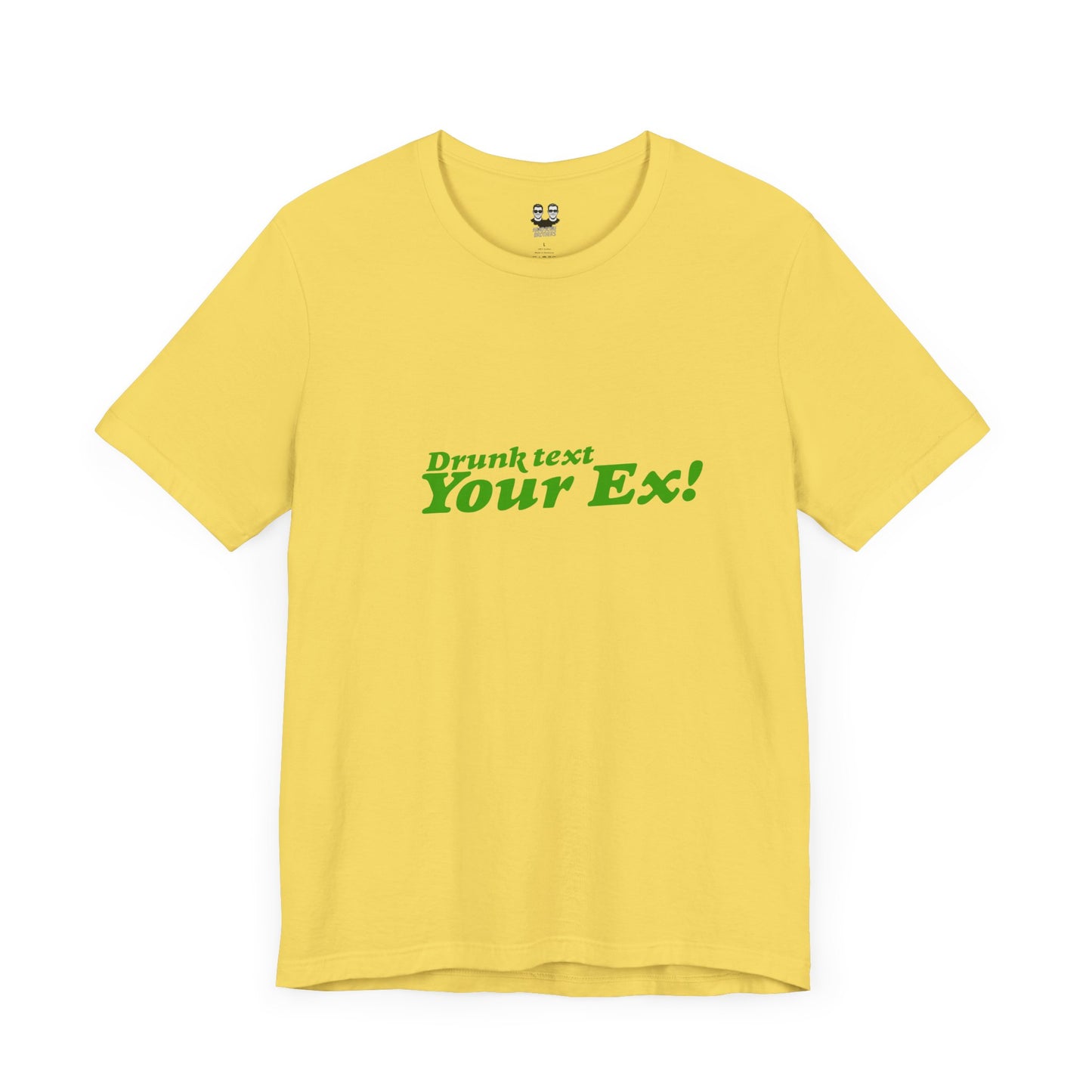 DRUNK TEXT YOUR EX (Unisex Tee) | Don't Care Flexwear