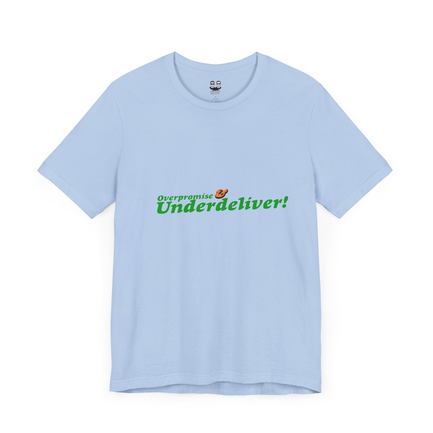 OVERPROMISE & UNDERDELIVER  (Unisex Tee) | Don't Care Flexwear