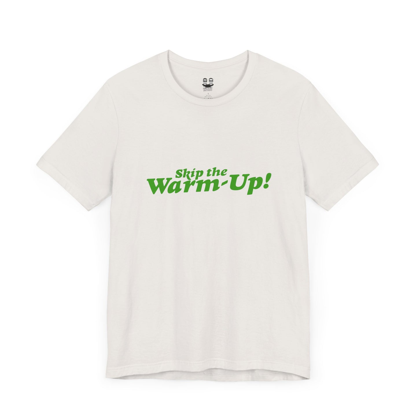 SKIP THE WARM UP  (Unisex Tee) | Don't Care Flexwear