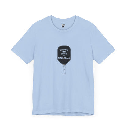 THERE'S NO CRYING IN PICKLEBALL | Pickleball Collectioni