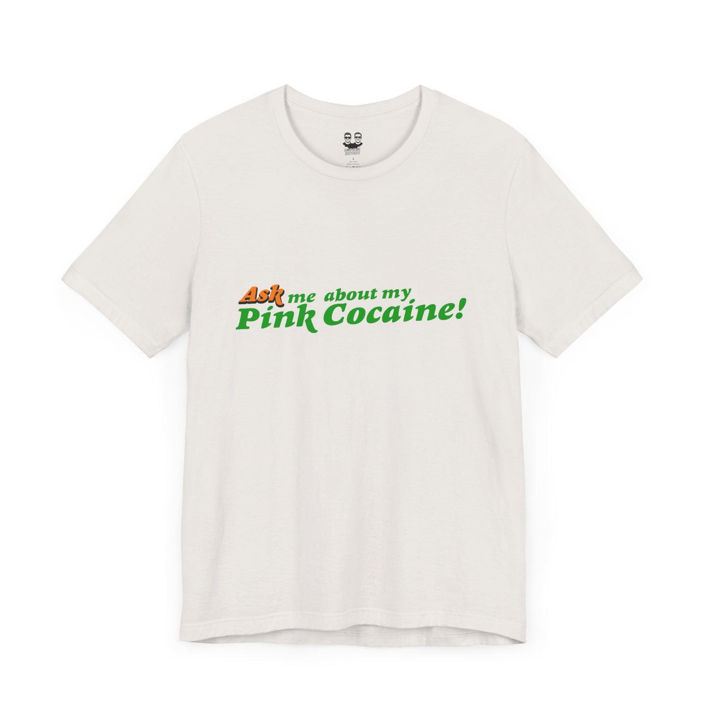 ASK ME ABOUT MY PINK COCAINE (Unisex T-Shirt) | Cancel Couture