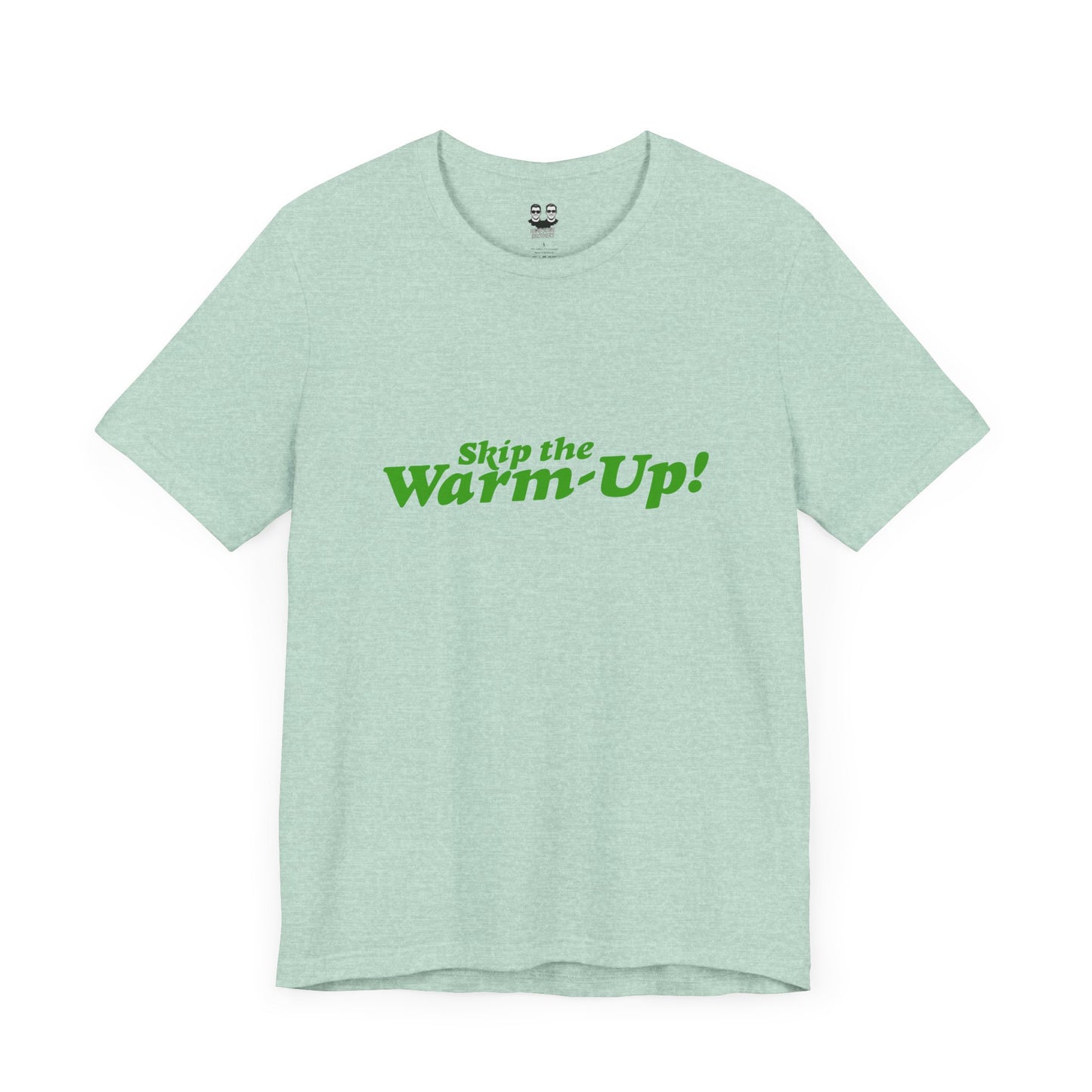 SKIP THE WARM UP  (Unisex Tee) | Don't Care Flexwear