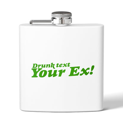 DRUNK TEXT YOUR EX (Stainless Steel Flask) | Don't Care Flexwear