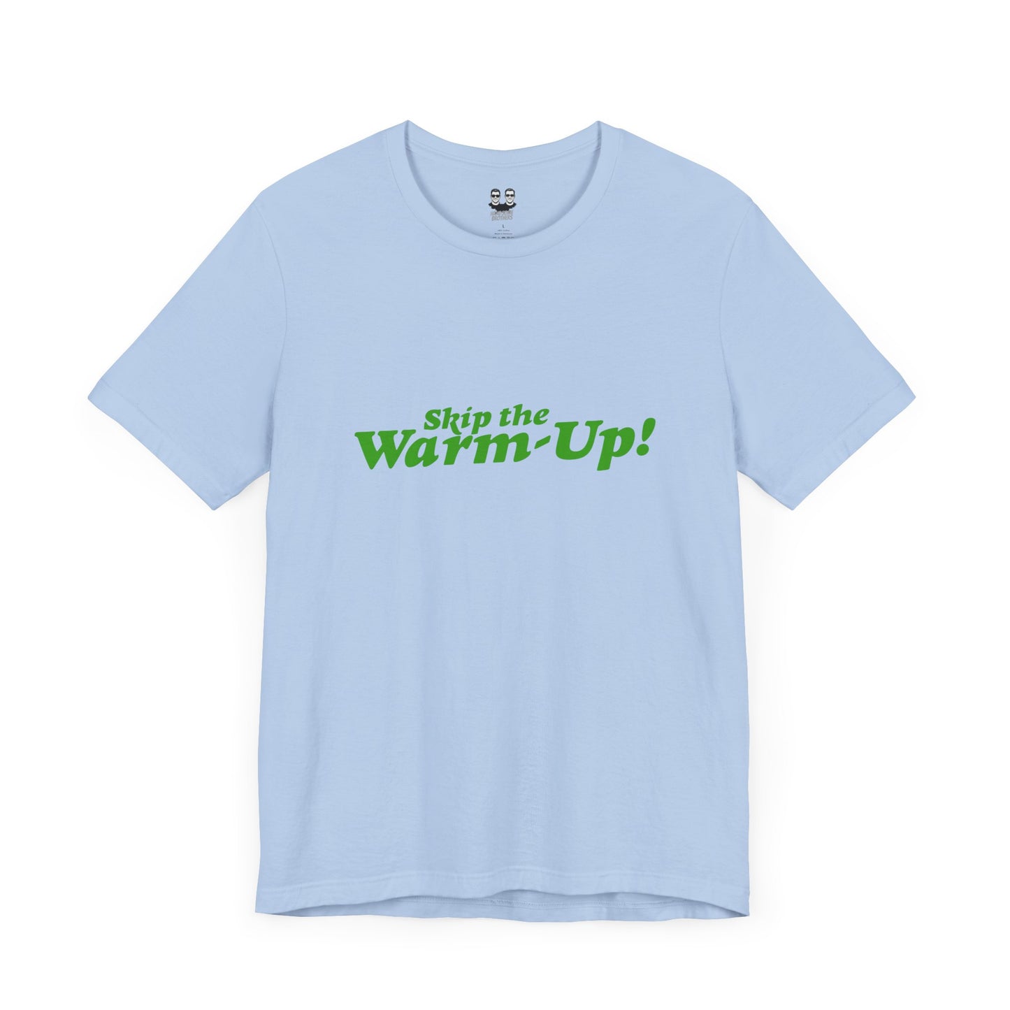 SKIP THE WARM UP  (Unisex Tee) | Don't Care Flexwear
