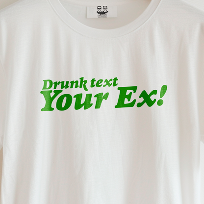 DRUNK TEXT YOUR EX (Unisex Tee) | Don't Care Flexwear