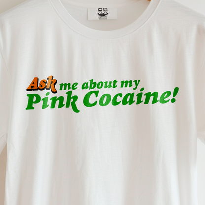 ASK ME ABOUT MY PINK COCAINE (Unisex T-Shirt) | Cancel Couture