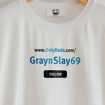 GRAYNSLAY69 | OnlyDads Edition Tee