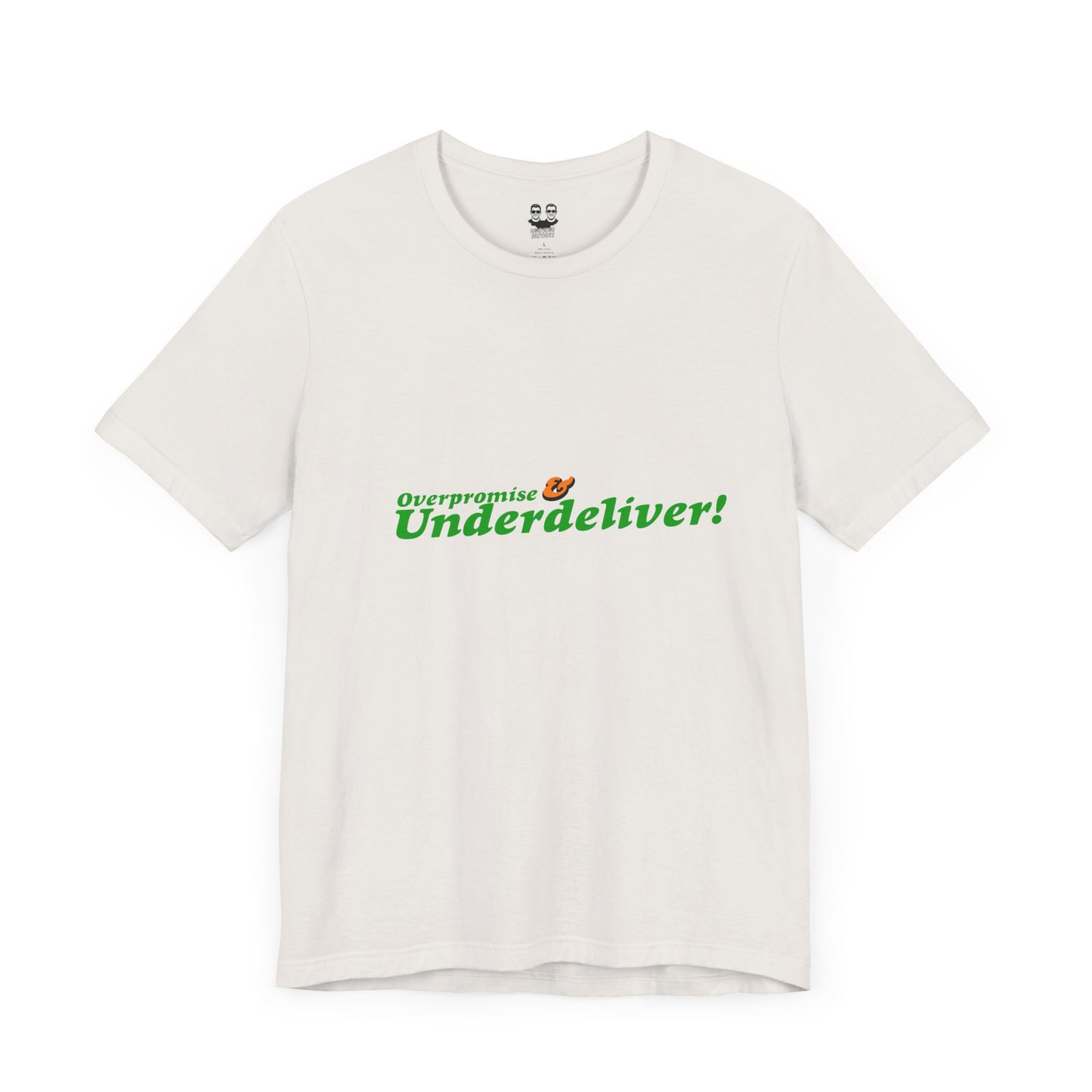 OVERPROMISE & UNDERDELIVER  (Unisex Tee) | Don't Care Flexwear