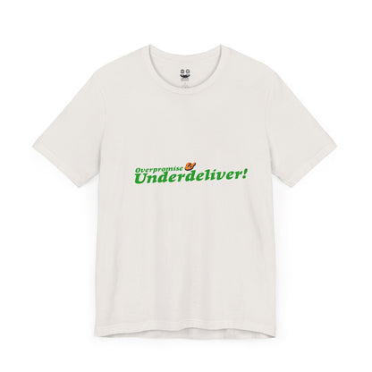 OVERPROMISE & UNDERDELIVER  (Unisex Tee) | Don't Care Flexwear