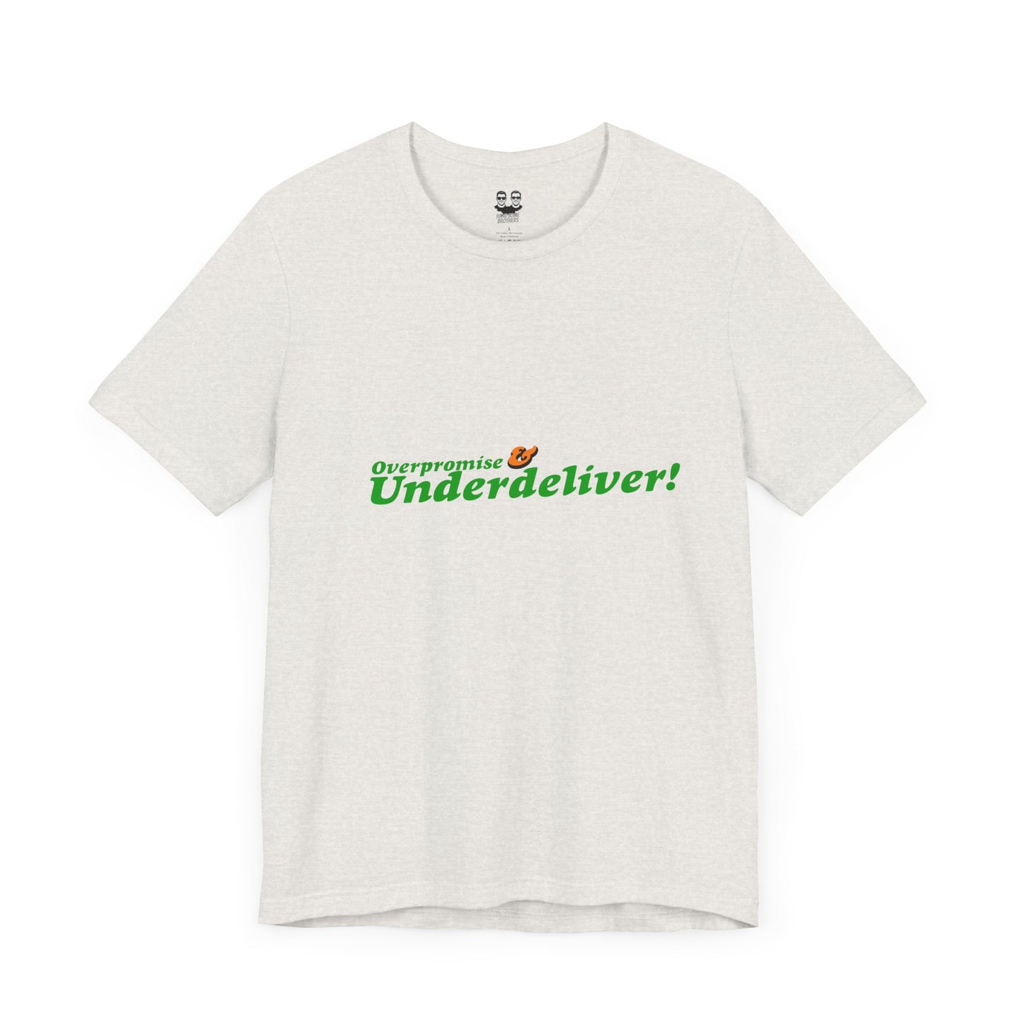 OVERPROMISE & UNDERDELIVER  (Unisex Tee) | Don't Care Flexwear