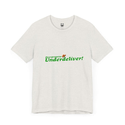 OVERPROMISE & UNDERDELIVER  (Unisex Tee) | Don't Care Flexwear