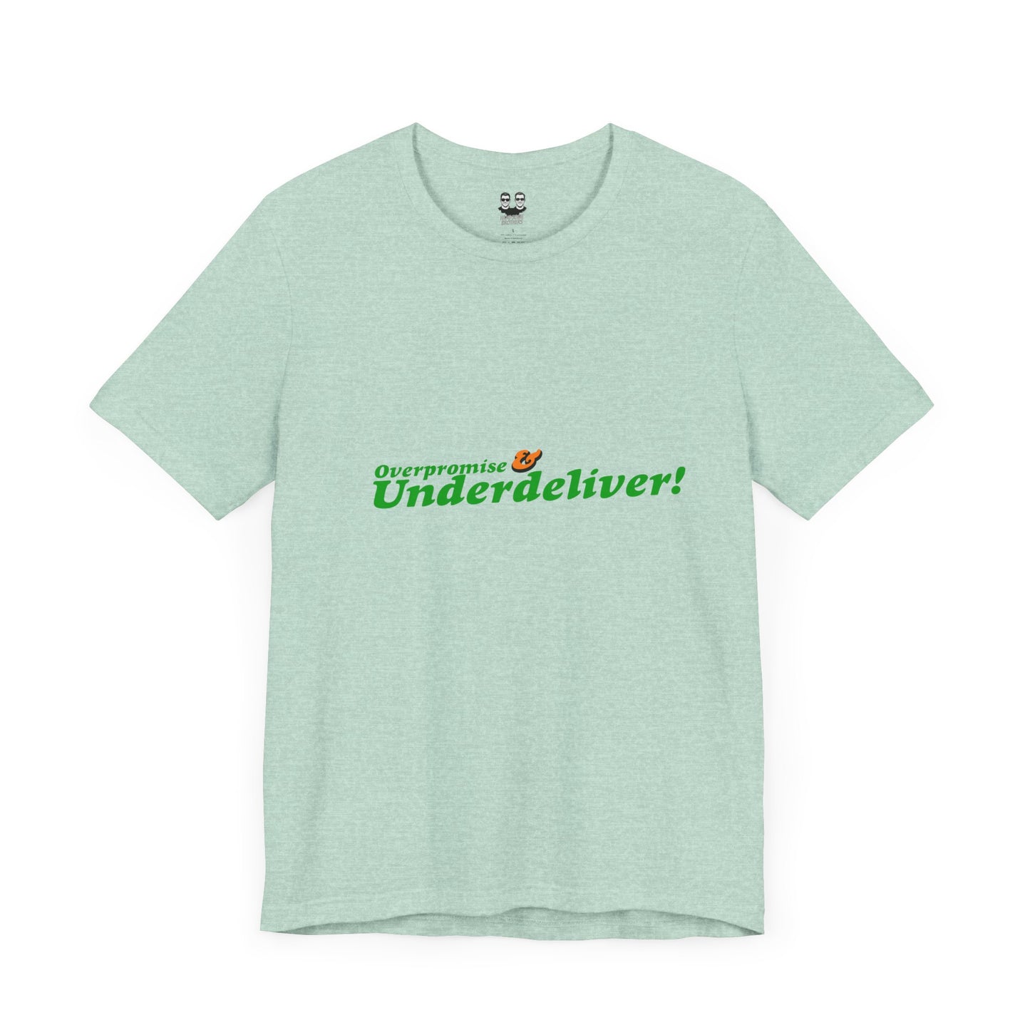 OVERPROMISE & UNDERDELIVER  (Unisex Tee) | Don't Care Flexwear