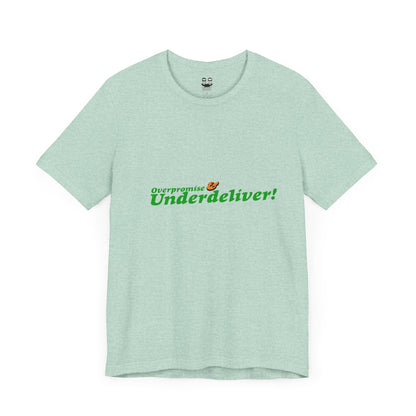 OVERPROMISE & UNDERDELIVER  (Unisex Tee) | Don't Care Flexwear