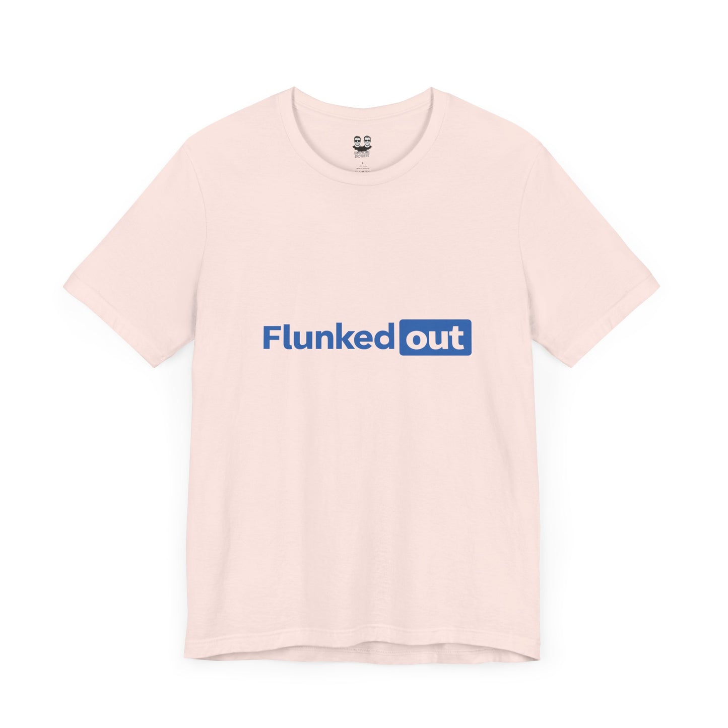 FLUNKED OUT (Unisex Tee) | Don't Care Flexwear