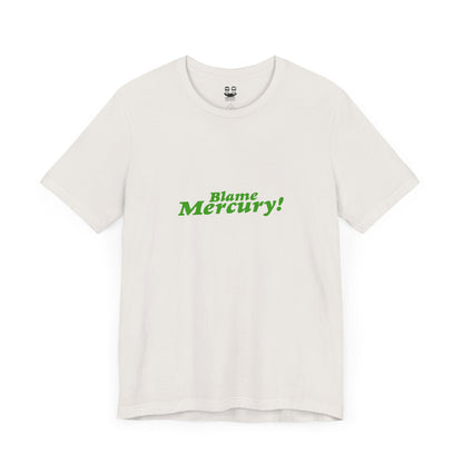 BLAME MERCURY (Unisex Tee) | Don't Care Flexwear